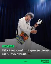 FITO PAEZ PRESENTARA SU NUEVO ALBUN EN EL CIERRE DE LA FIESTA DEL PONCHO 2026